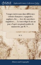 Voyages interessans dans differentes colonies francaises, espagnoles, anglaises, &c; ... Avec des anecdotes singulieres, ... Le tout redige & mis au j