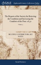 Reports of the Society for Bettering the Condition and Increasing the Comforts of the Poor. of 40; Volume 5