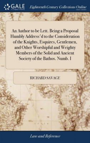 Author to Be Lett. Being a Proposal Humbly Address'd to the Consideration of the Knights, Esquires, Gentlemen, and Other Worshipful and Weighty Member
