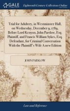 Trial for Adultery, in Westminster Hall, on Wednesday, December 9, 1789, Before Lord Kenyon, John Parslow, Esq. Plaintiff, and Francis William Sykes,