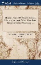Thom  a Kempis de Christo Imitando. Libri Tres. Interprete Sebast. Castellione. in Usum Juventutis Christian . ....