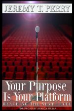 Your Purpose Is Your Platform: Reaching the Next Level