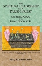 The Spiritual Leadership of a Parish Priest: On Being Good and Good At It
