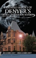 A Haunted History of Denver's Croke-Patterson Mansion