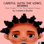 Careful With The Kinks, Momma: : Style Guide #1 For The Happily Nappy