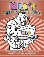 Mia's Birthday Coloring Book Kids Personalized Books: A Coloring Book Personalized for Mia that includes Children's Cut Out Happy Birthday Posters