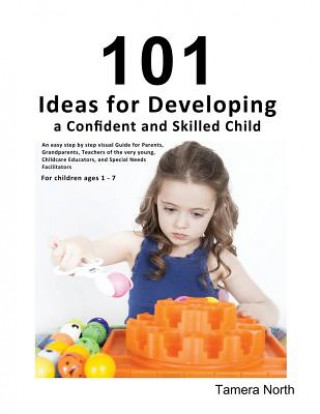 101 Ideas: 101 Ideas for Developing the Child's Creative Problem Solving Mind