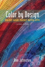 Color by Design: Paint and Print with Dye Second Edition