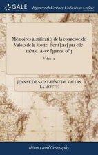 Memoires Justificatifs de la Comtesse de Valois de la Motte. Ecrit [sic] Par Elle-Meme. Avec Figures. of 3; Volume 2