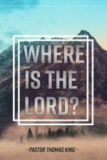 Where Is the Lord