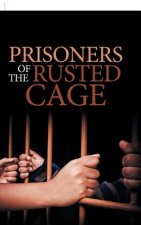 Prisoners of the Rusted Cage