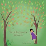 Two Little Stories for Little Ones
