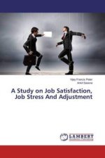 A Study on Job Satisfaction, Job Stress And Adjustment