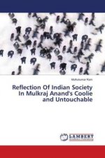Reflection Of Indian Society In Mulkraj Anand's Coolie and Untouchable