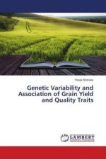 Genetic Variability and Association of Grain Yield and Quality Traits