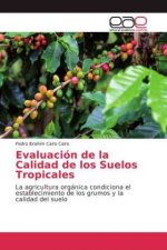 Evaluacion de la Calidad de los Suelos Tropicales