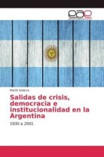 Salidas de crisis, democracia e institucionalidad en la Argentina