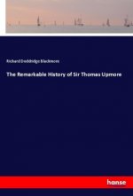 The Remarkable History of Sir Thomas Upmore