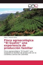 Finca agroecologica El Guatin una experiencia de produccion familiar