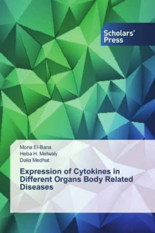 Expression of Cytokines in Different Organs Body Related Diseases (Mona El-Bana,Heba H. Metwaly,Dalia Medhat)()