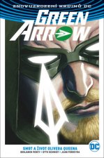 Green Arrow Smrt a život Olivera Queena