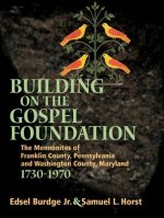 Building on the Gospel Foundation: The Mennonites of Franklin County, Pennsylvania and Washington County, Maryland