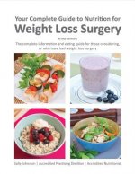 Your Complete Guide to Nutrition for Weight Loss Surgery, Volume 1