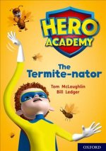 Hero Academy: Oxford Level 12, Lime+ Book Band: The Termite-nator