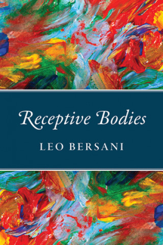 Receptive Bodies (Leo Bersani)(Puha kötésű)