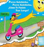 Perro Salchicha, Perro Salchicha, ?Como Te Pusiste Tan Largo?
