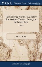 THE WANDERING PATENTEE; OR, A HISTORY OF