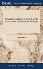 De naturae mechanica in generatione & conservatione individuorum opusculum. ...