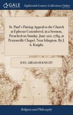 St. Paul's Parting Appeal to the Church at Ephesus Considered, in a Sermon, Preached on Sunday, June 21st, 1789, at Pentonville Chapel, Near Islington