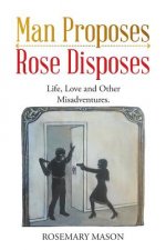 Man Proposes-Rose Disposes