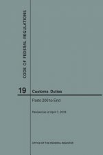 Code of Federal Regulations Title 19, Customs Duties, Parts 200-End, 2018
