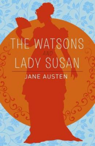 Watsons, Lady Susan & Sanditon