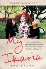 My Ikaria: How the people from a small Mediterranean island inspired meto live a happier, healthier and longer life