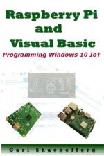 Raspberry Pi and Visual Basic: Programming Windows 10 IoT