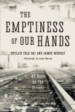 The Emptiness of Our Hands: 47 Days on the Streets