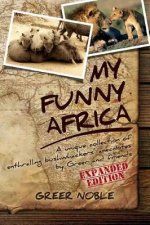 My Funny Africa: A unique collection of enthralling bushwhackers' anecdotes by Greer and friends