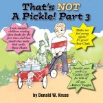 That's NOT A Pickle! Part 3