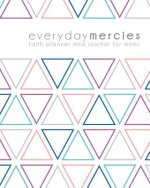 Everyday Mercies: Faith Planner and Journal for Moms