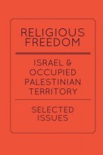 Religious Freedom in Israel and the Occupied Palestinian Territory: Selected Issues: A Report to the United States Commission on International Religio