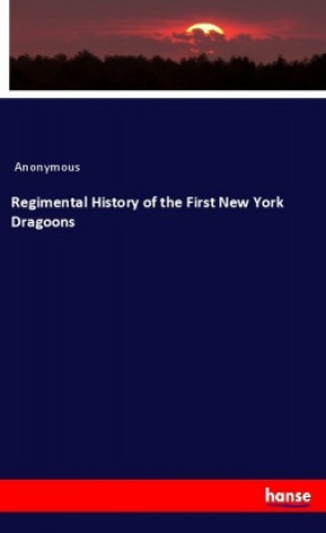 Regimental History of the First New York Dragoons