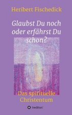 Glaubst Du noch oder erfährst Du schon?