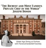 The Richest and Most Famous Private Chef in the World Joseph Donon: Gilded Age Dining with Florence Vanderbilt Twombly