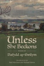 Unless She Beckons: Poems by Dafydd AP Gwilym
