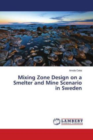 Mixing Zone Design on a Smelter and Mine Scenario in Sweden