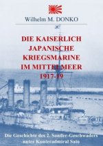 Die Kaiserlich Japanische Kriegsmarine im Mittelmeer 1917-19