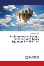 Prolong Human Being's Existence with Gao's Equation E = 7B2^44